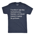 I Looked Up My Symptoms Turns Out I Just Need Trump In product image 1