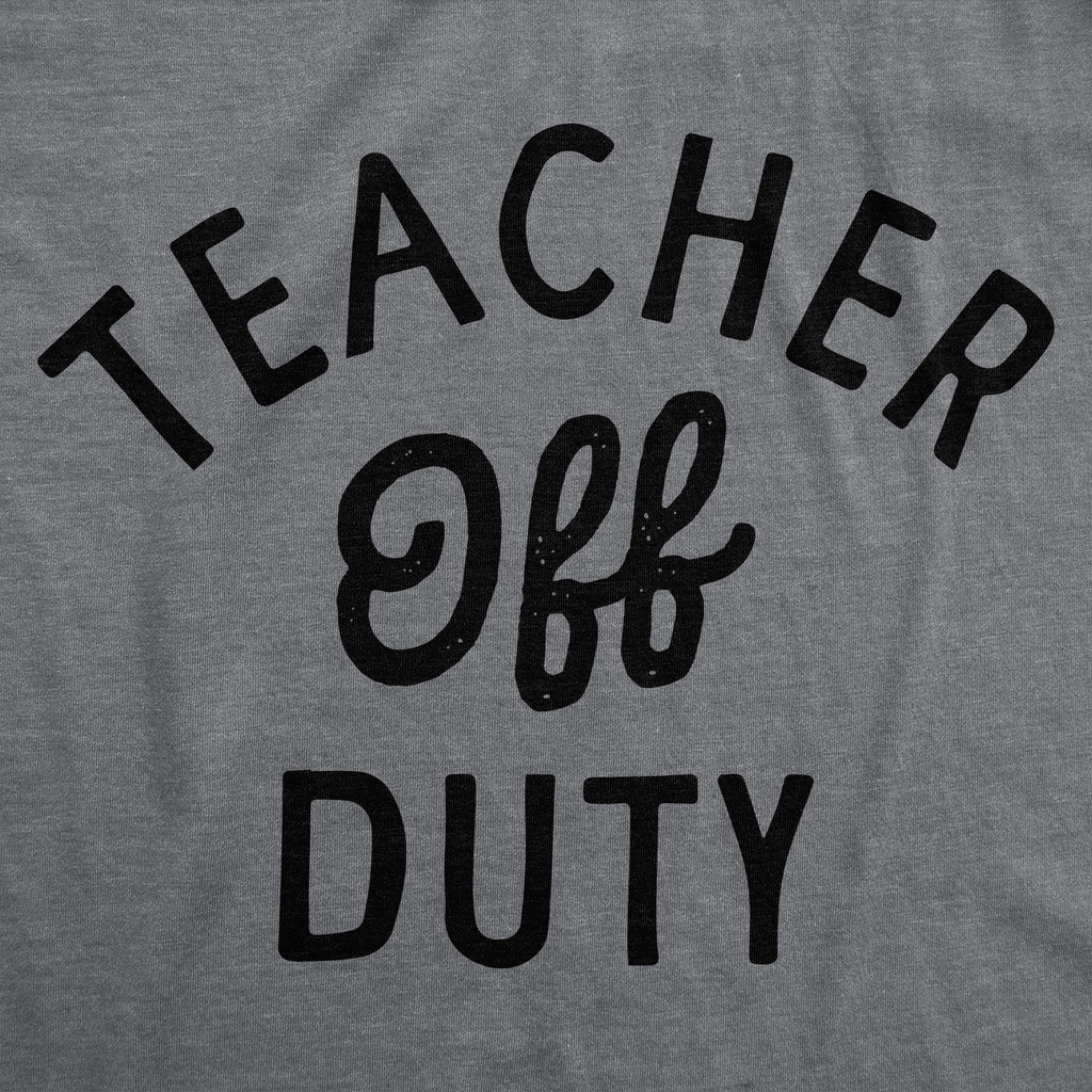 Teacher Off Duty Women's T Shirt product image 2