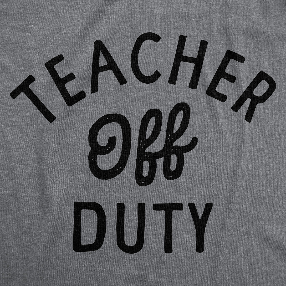 Teacher Off Duty Women's T Shirt product image 2