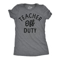 Teacher Off Duty Women's T Shirt product image 1