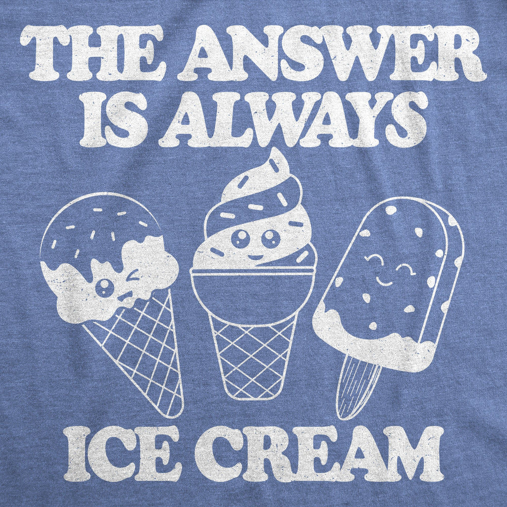 The Answer Is Always Ice Cream Women's T Shirt product image 2