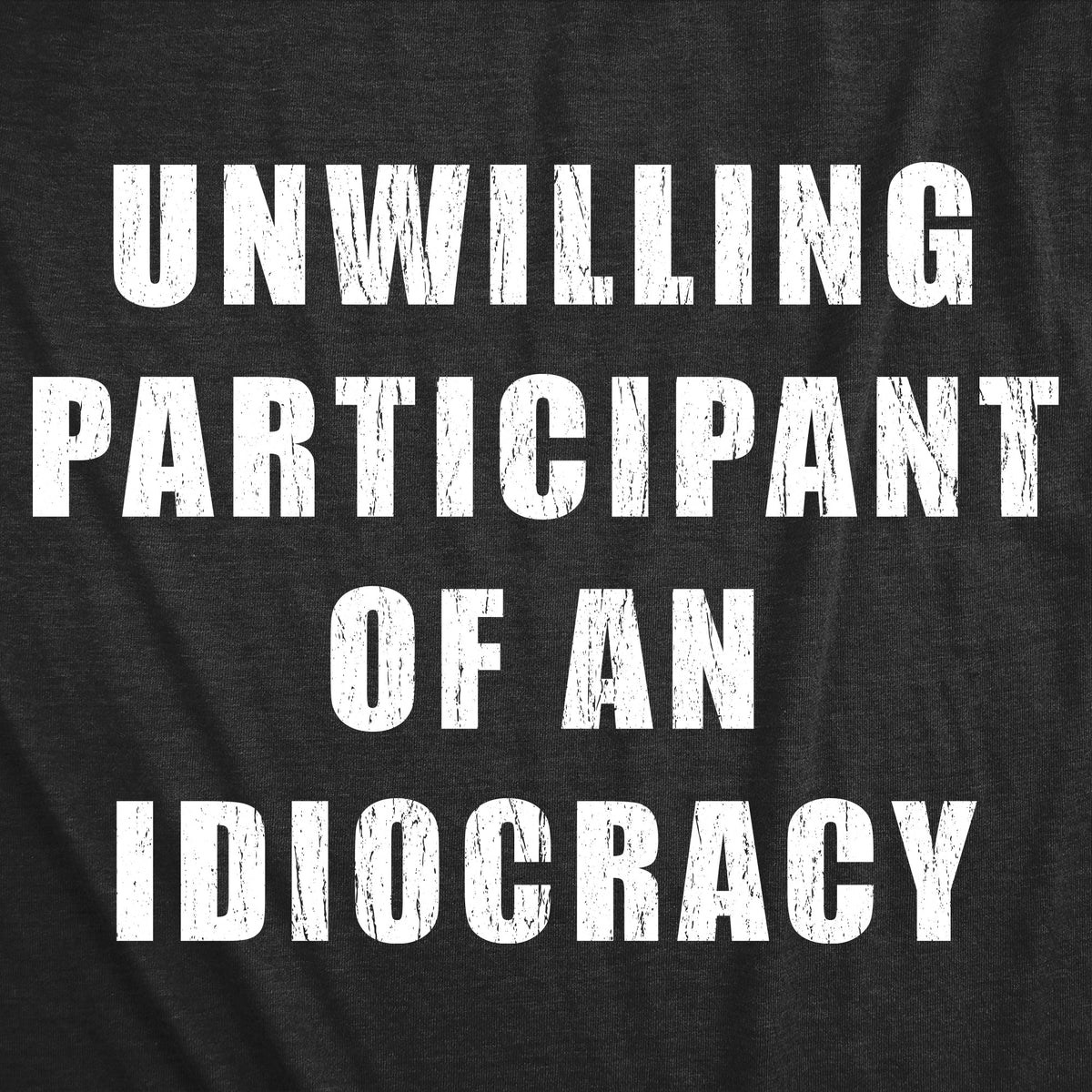 Unwilling Participant Of An Idiocracy Men's T Shirt product image 3