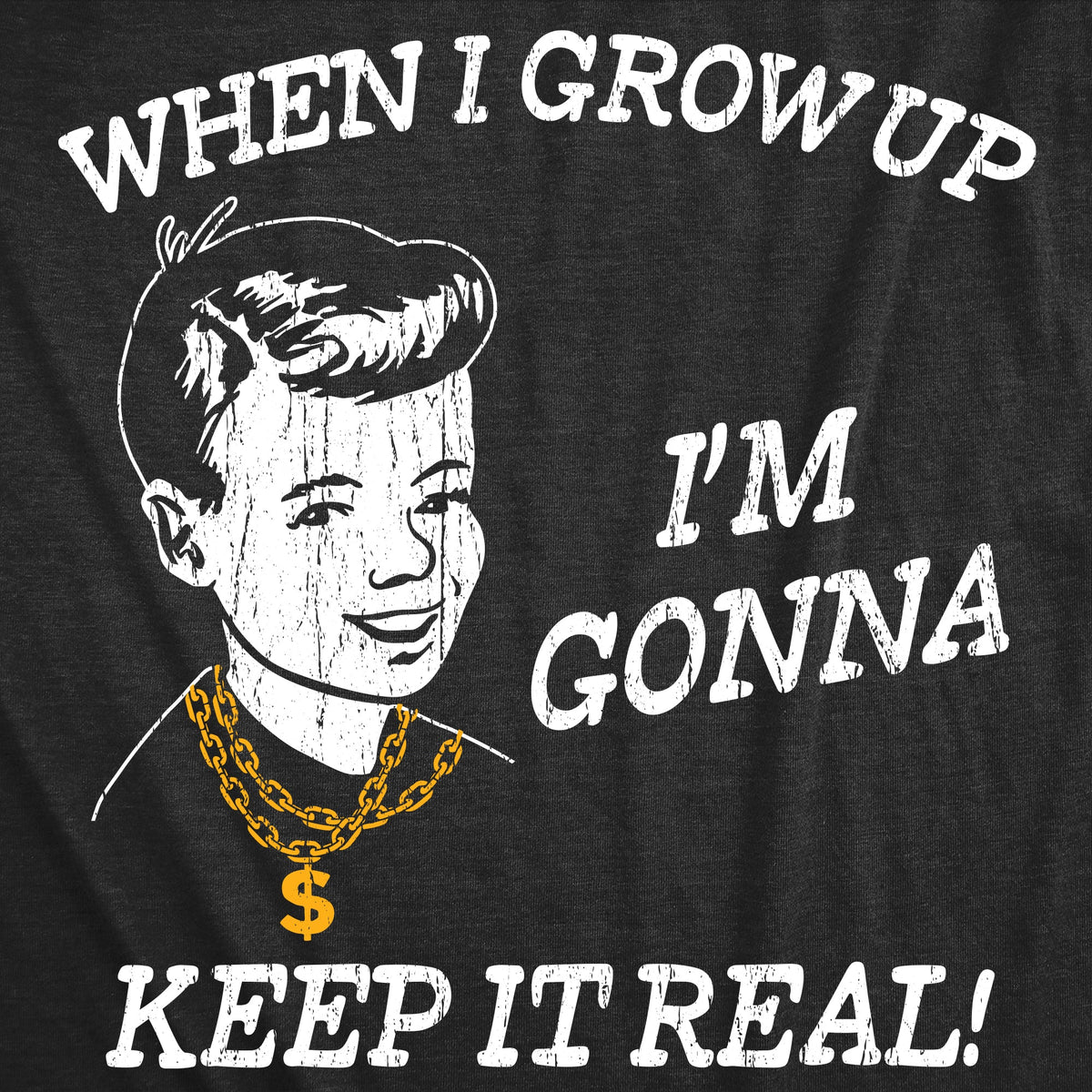 When I Grow Up Im Gonna Keep It Real Men's T Shirt product image 3