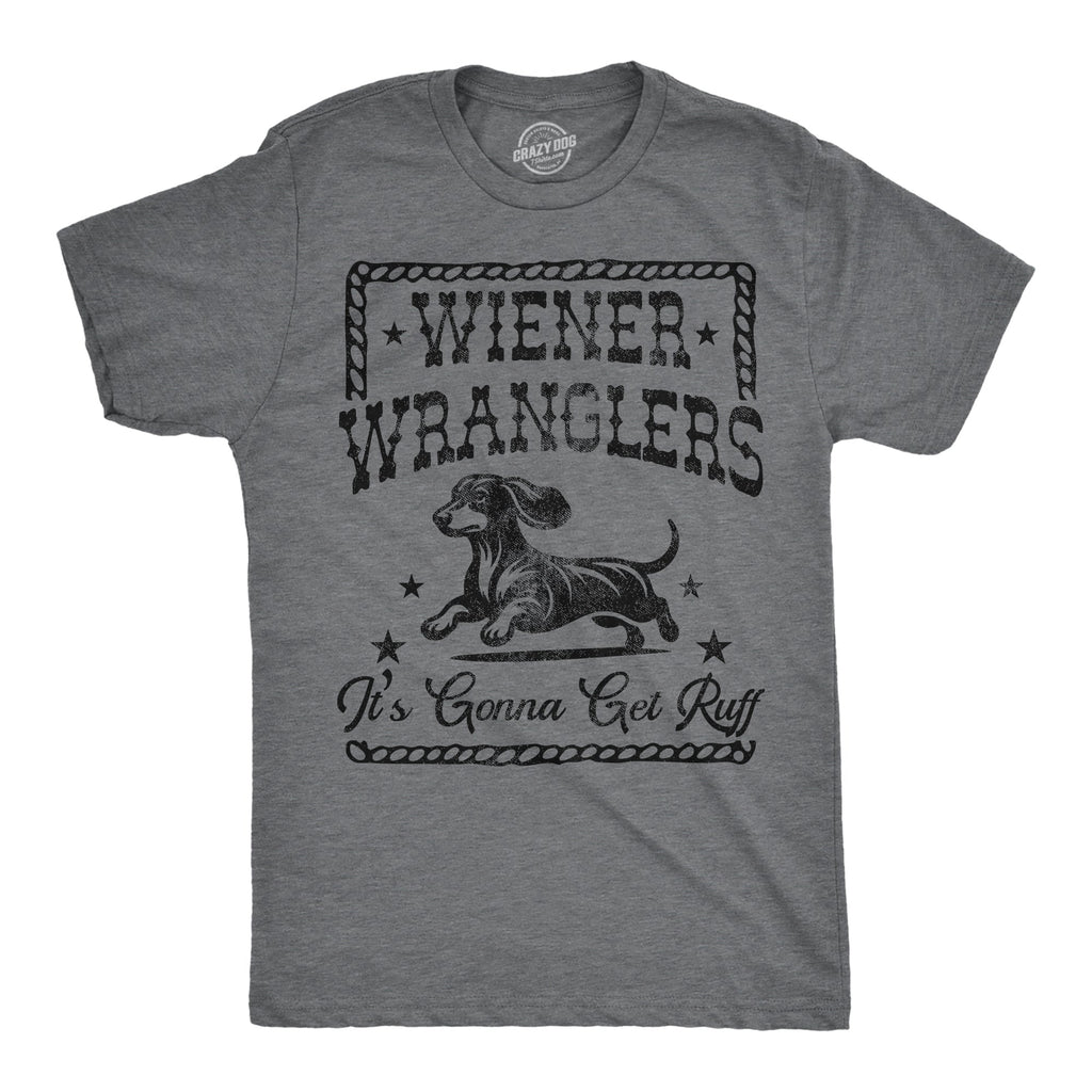 Wiener Wranglers Its Gonna Get Ruff Men's T Shirt product image 1