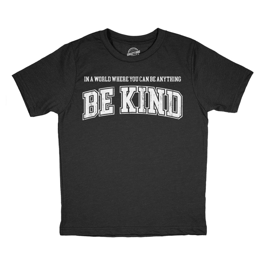 In A World Where You Can Be Anything Be Kind Youth T Shirt product image 1