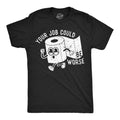 Your Job Could Be Worse Men's T Shirt product image 1