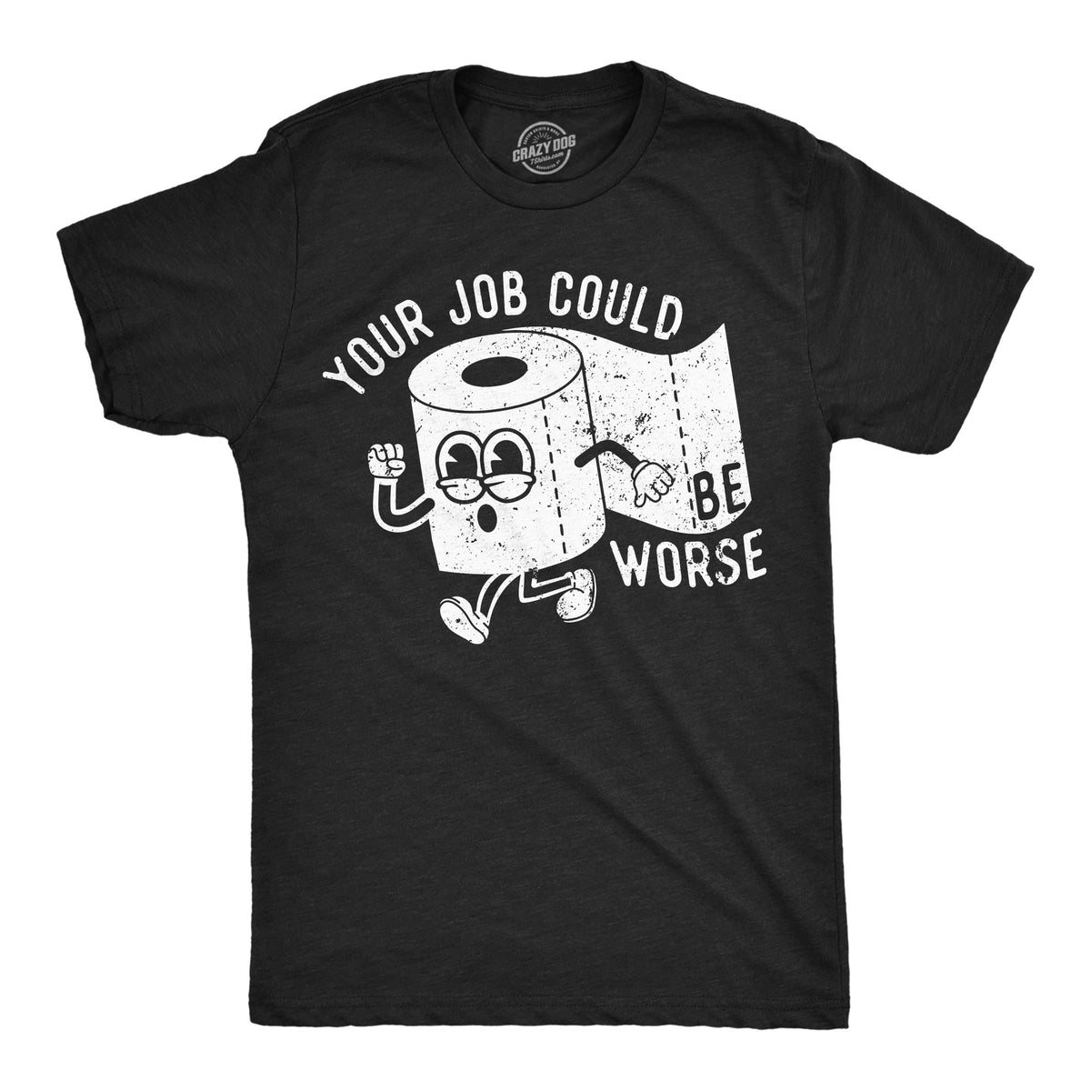 Your Job Could Be Worse Men's T Shirt product image 1