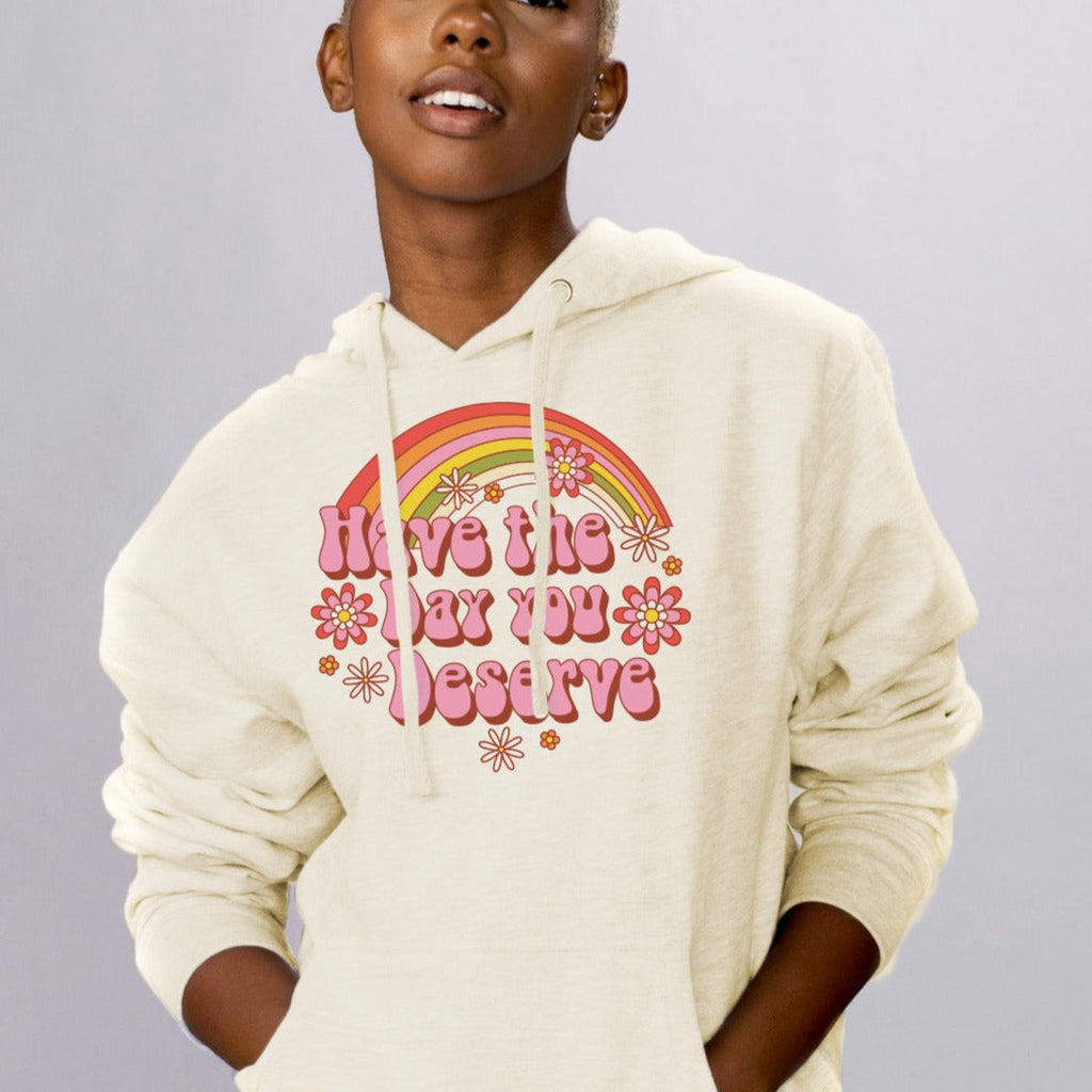 Have the Day You Deserve Hoodie product image 1