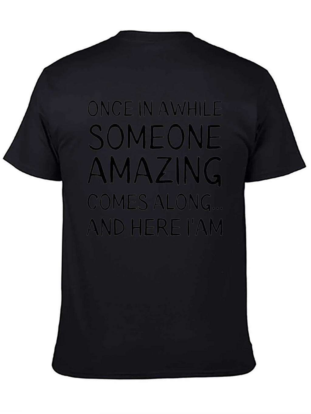 Amazing T-Shirt: Once In A While Sarcastic Graphic Tee product image 4