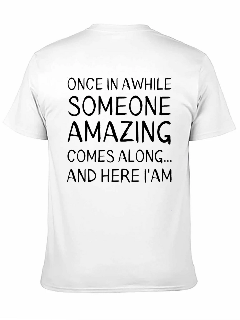 Amazing T-Shirt: Once In A While Sarcastic Graphic Tee product image 9