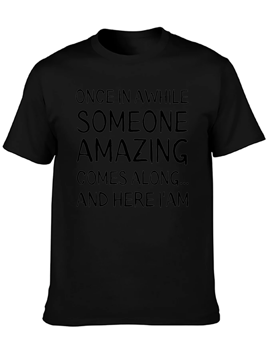 Amazing T-Shirt: Once In A While Sarcastic Graphic Tee product image 3