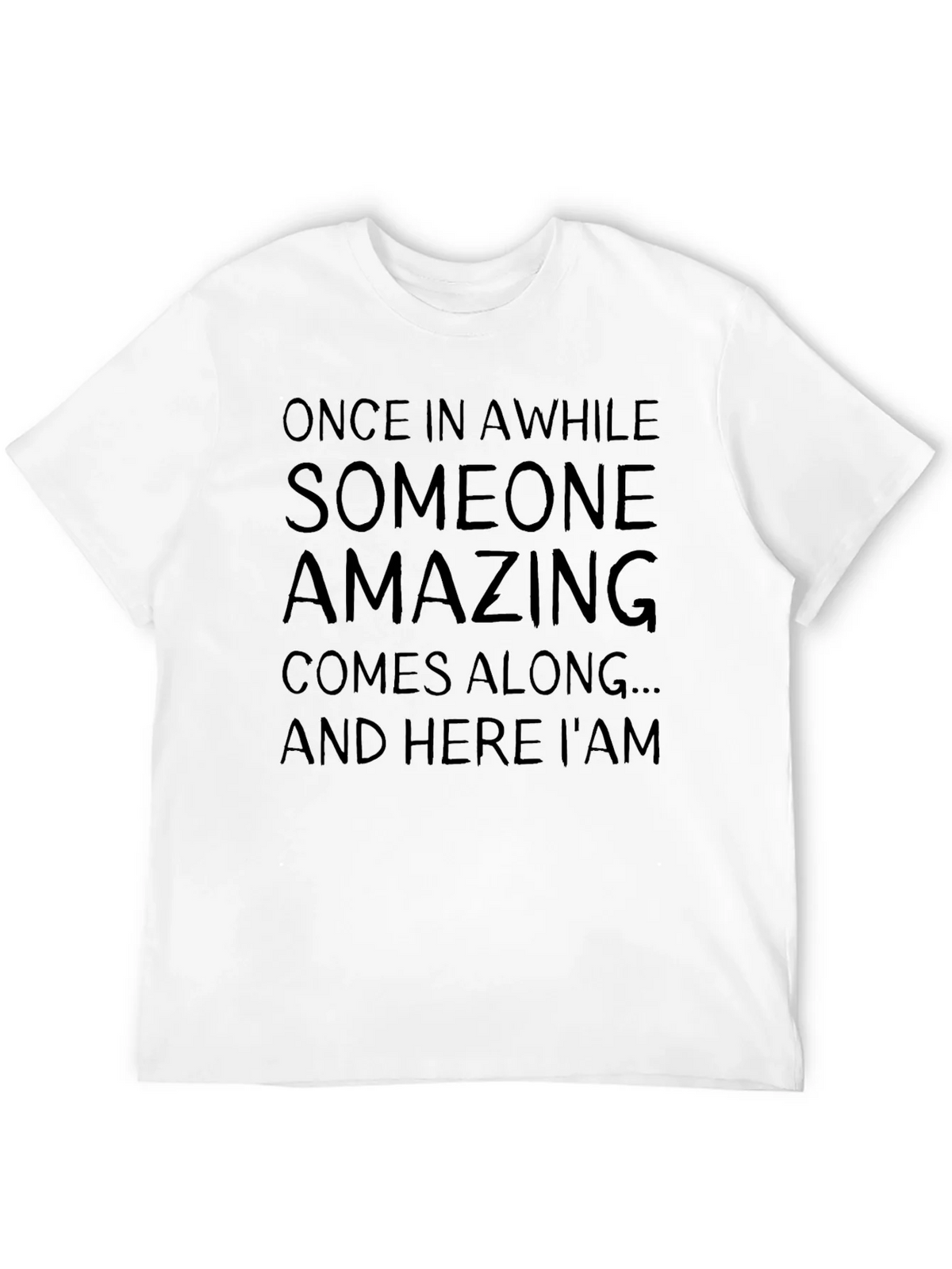 Amazing T-Shirt: Once In A While Sarcastic Graphic Tee product image 10