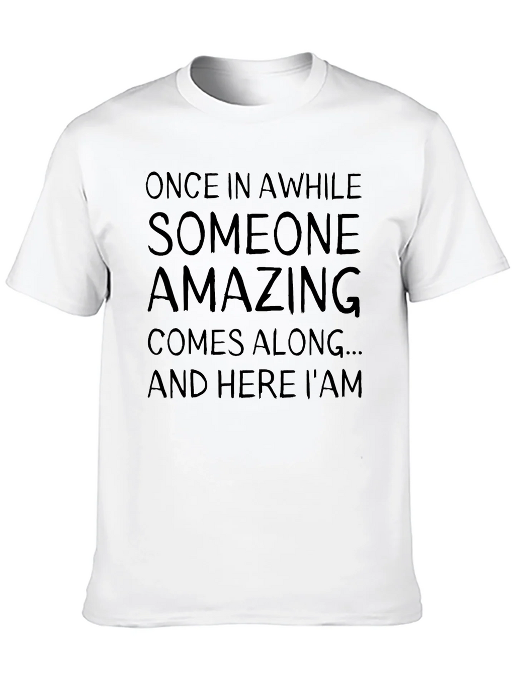 Amazing T-Shirt: Once In A While Sarcastic Graphic Tee product image 8