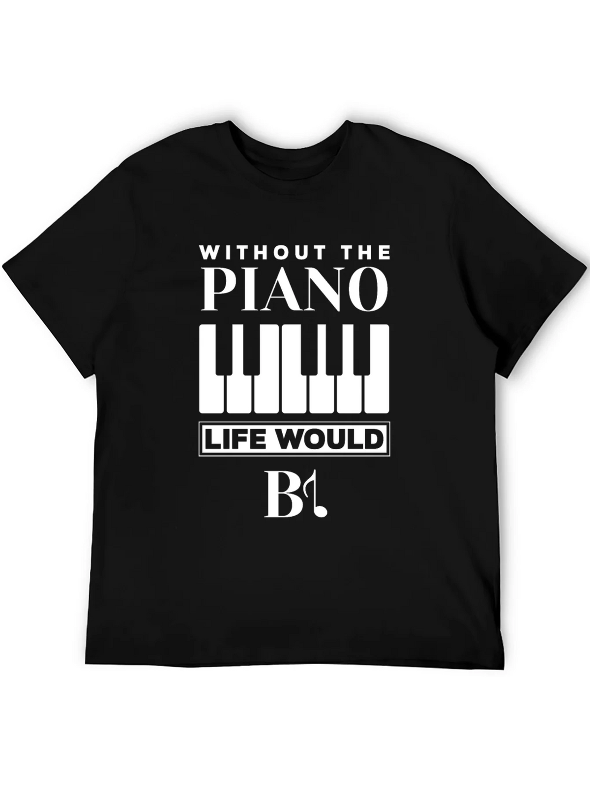 Piano Lovers T-Shirt: Without Life Would Be Flat! product image 5