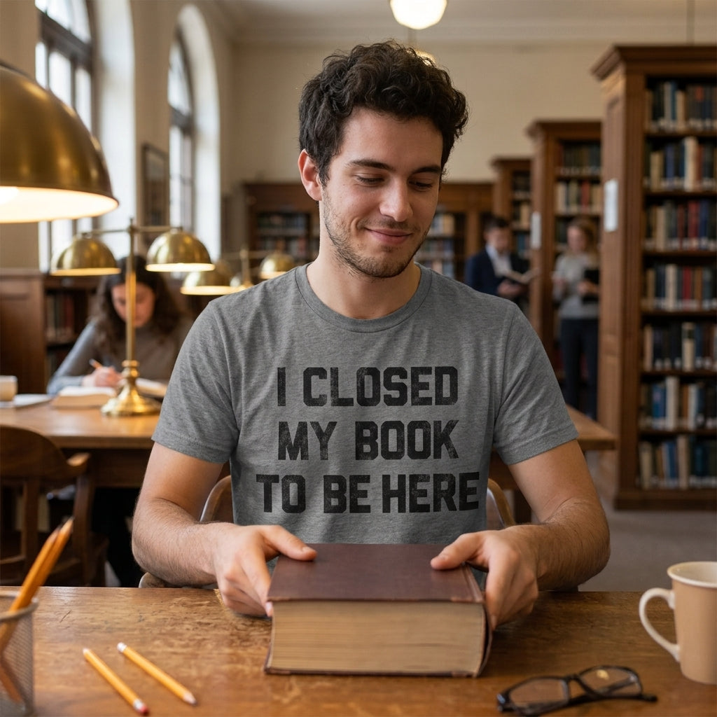 I Closed My Book To Be Here Men's T Shirt product image 2