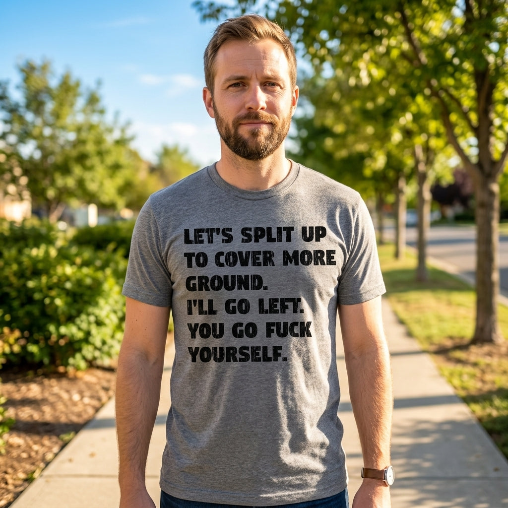 Lets Split Up To Cover More Ground Ill Go Left You Go Fuck product image 2