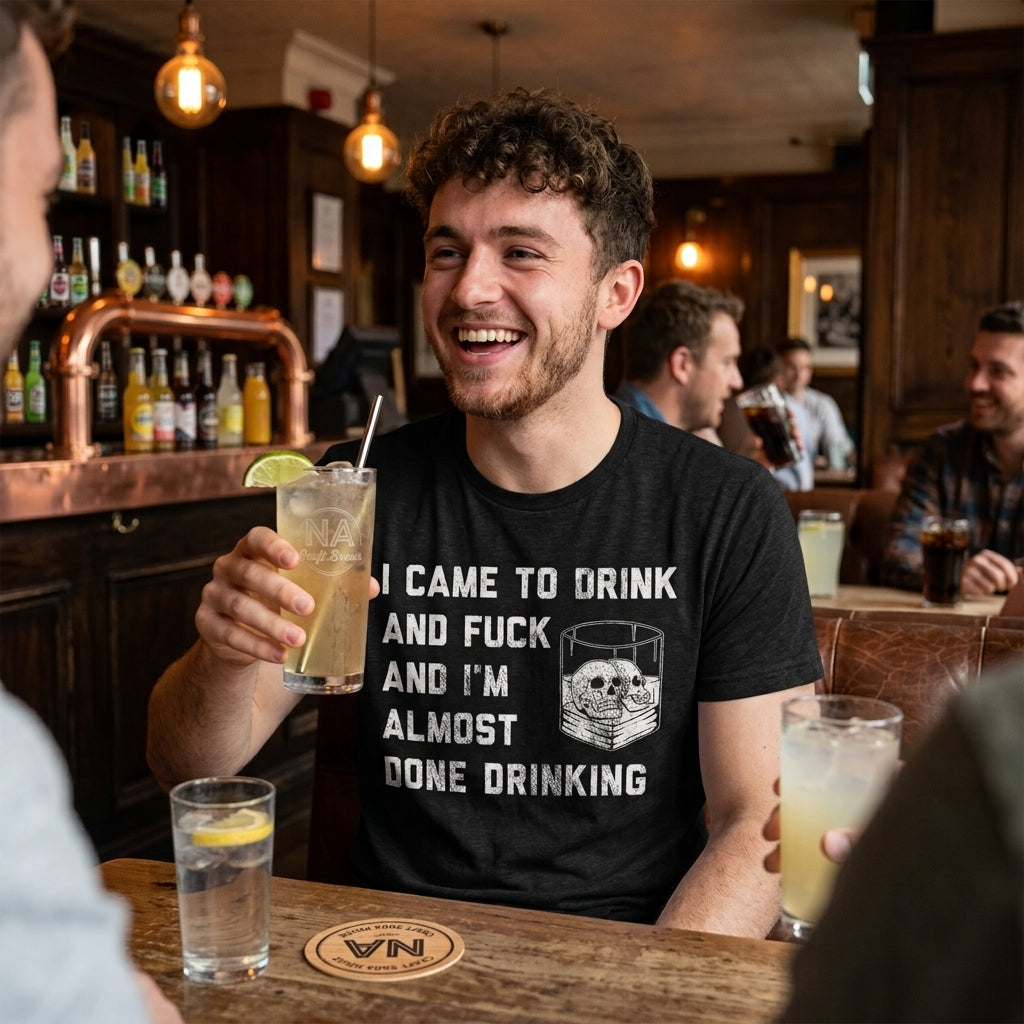 I Came To Drink And Fuck Im Almost Done Drinking Men's T product image 2
