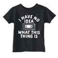 I Have No Idea What This Thing Is Toddler T Shirt product image 1