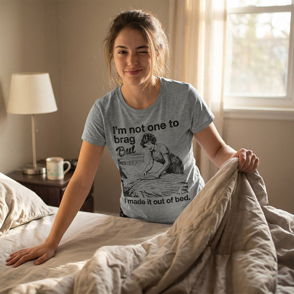 Im Not One To Brag But I Made It Out Of Bed Women's T Shirt product image 2