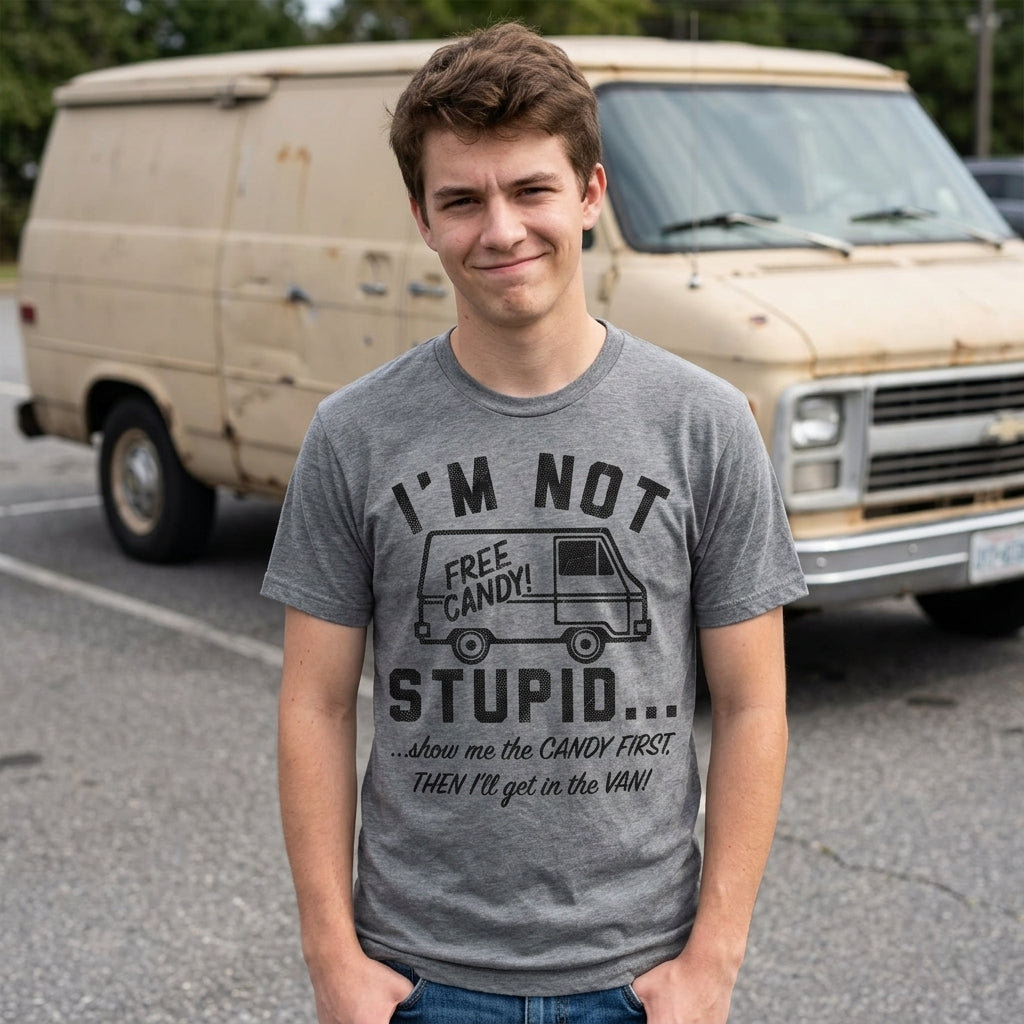 Im Not Stupid Show Me The Candy First Then Ill Get In Van product image 2