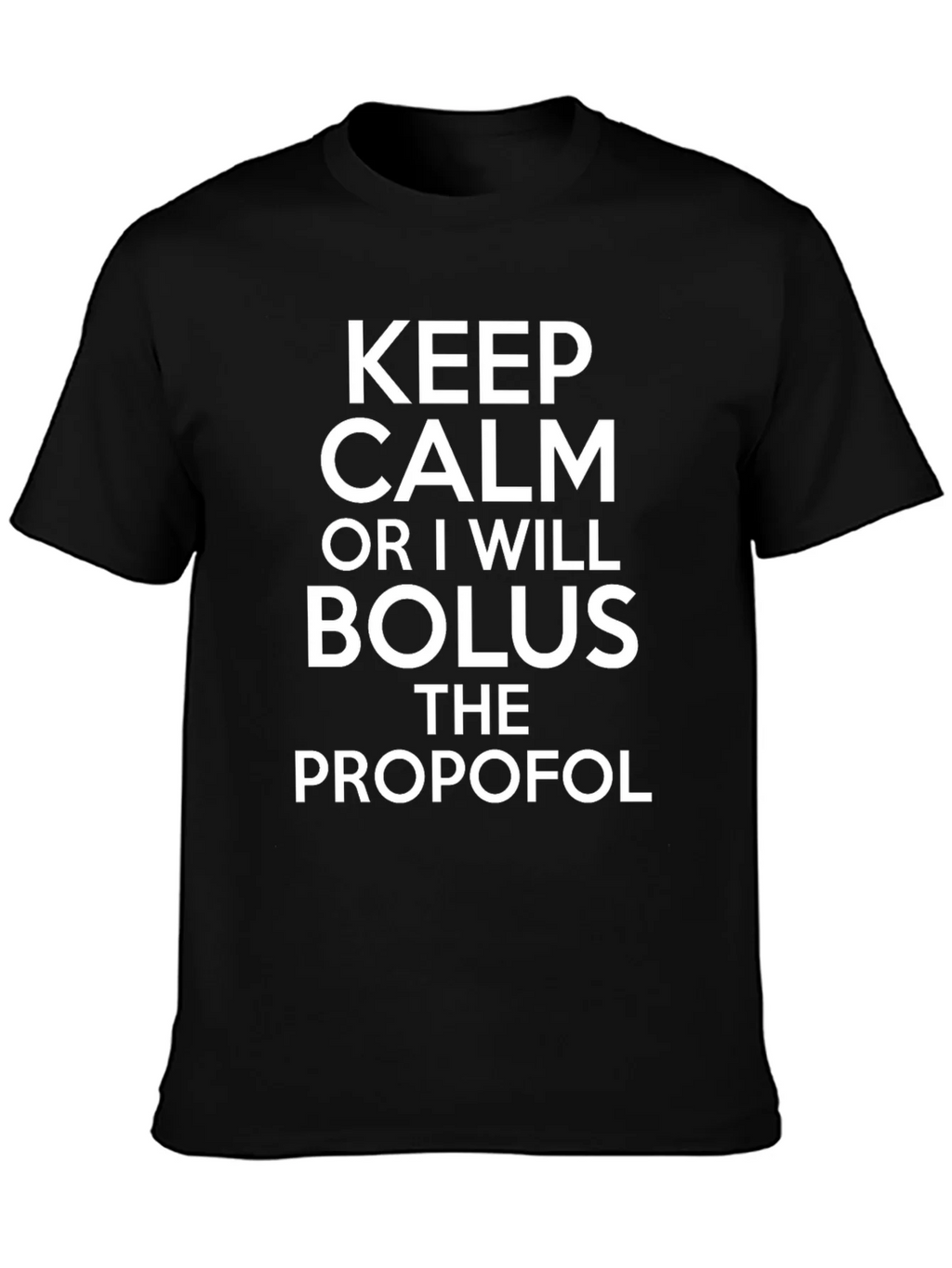 Keep Calm Bolus Propofol Black T-Shirt product image 2