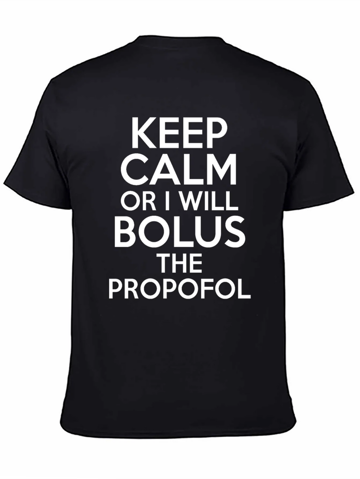 Keep Calm Bolus Propofol Black T-Shirt product image 3