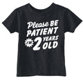 Please Be Patient Im 2 Years Old Toddler T Shirt product image 1