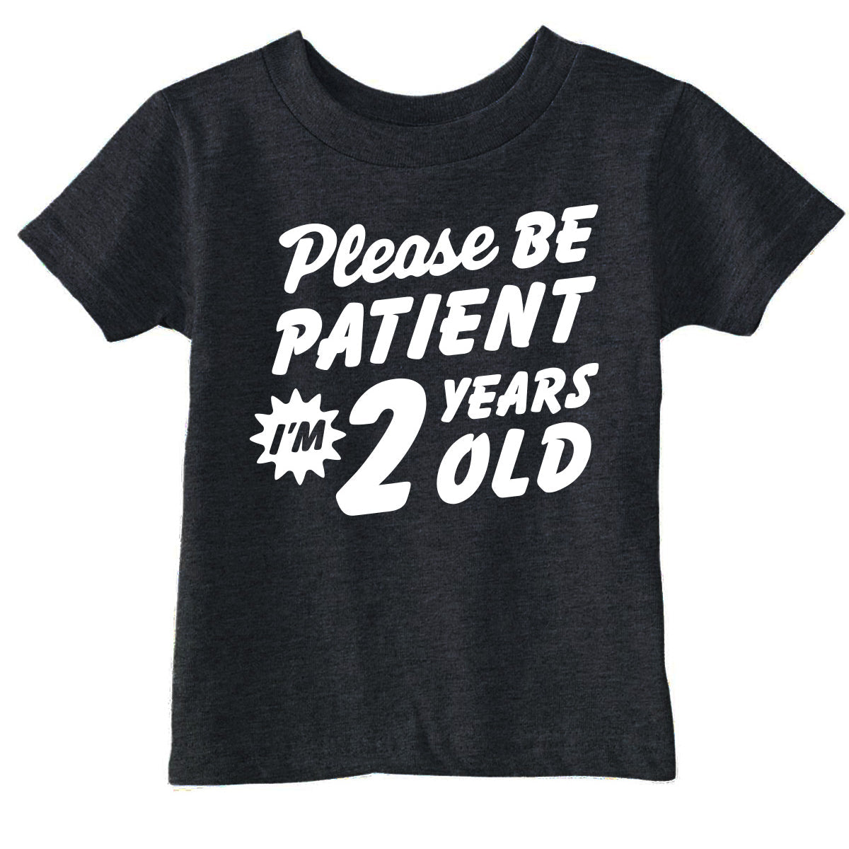 Please Be Patient Im 2 Years Old Toddler T Shirt product image 1
