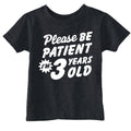 Please Be Patient Im 3 Years Old Toddler T Shirt product image 1