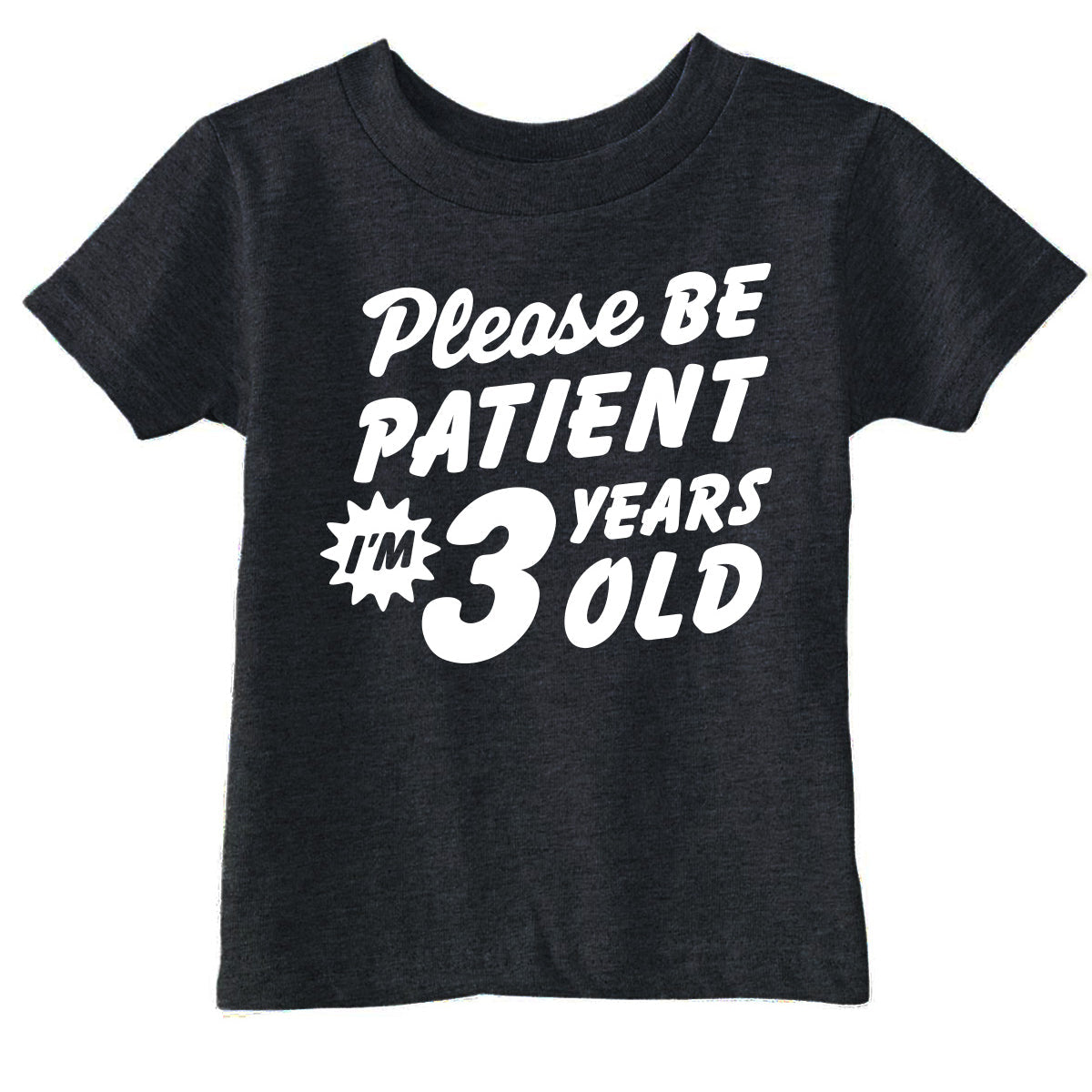 Please Be Patient Im 3 Years Old Toddler T Shirt product image 1