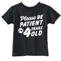 Please Be Patient Im 4 Years Old Toddler T Shirt product image 1