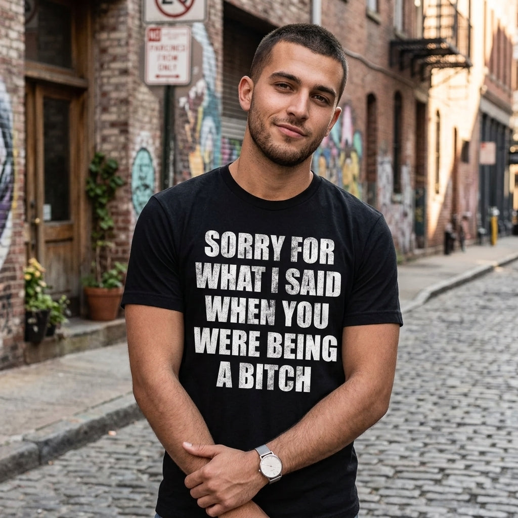 Sorry For What I Said When You Were A Bitch Men's T Shirt product image 2