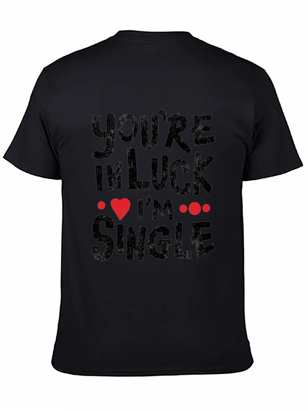 Youre In Luck Im Single Graphic Tee product image 4