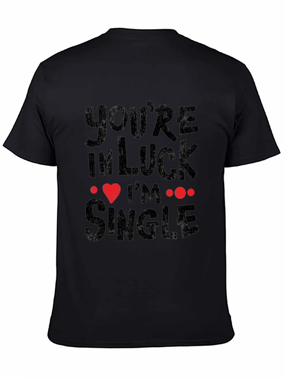 Youre In Luck Im Single Graphic Tee product image 4