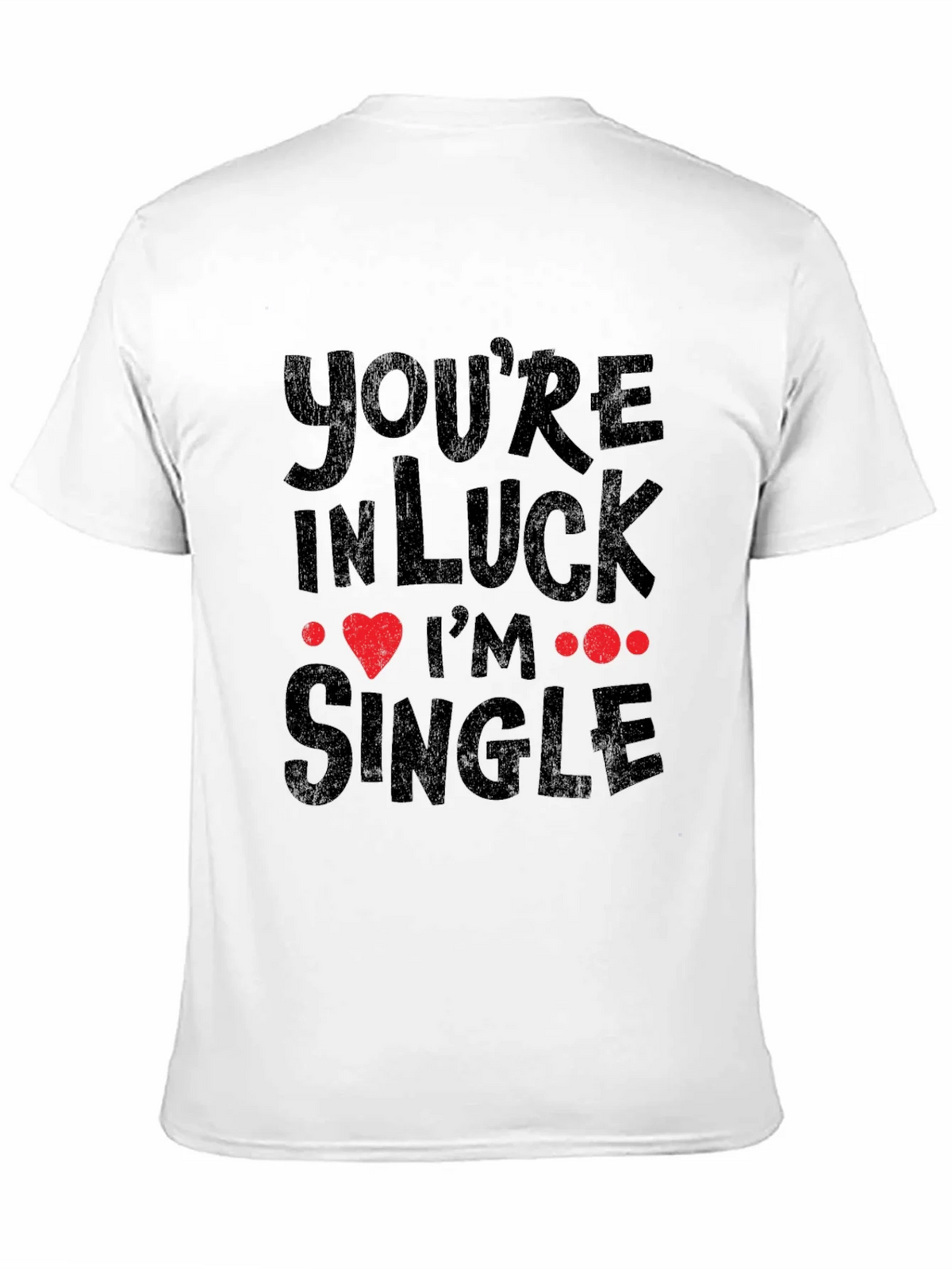 Youre In Luck Im Single Graphic Tee product image 10