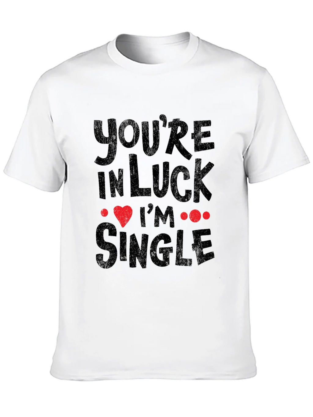 Youre In Luck Im Single Graphic Tee product image 9