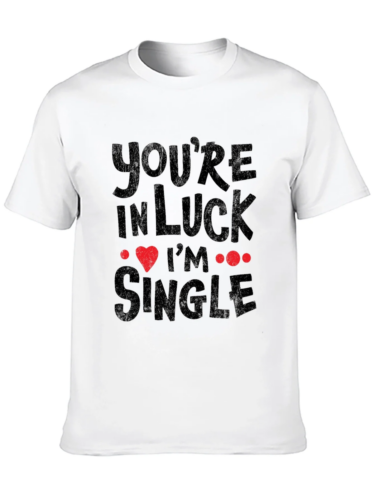 Youre In Luck Im Single Graphic Tee product image 9