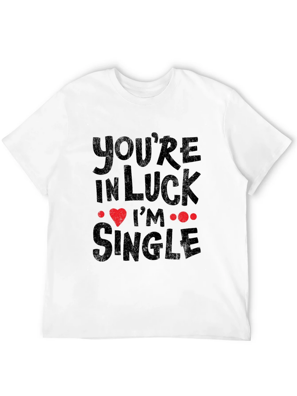 Youre In Luck Im Single Graphic Tee product image 11