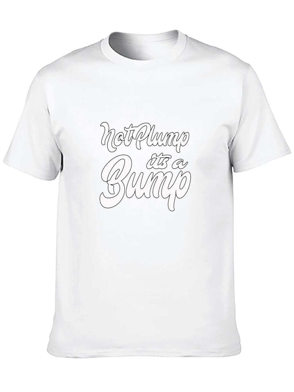 Not Plump Its A Bump Funny Graphic Tee product image 8