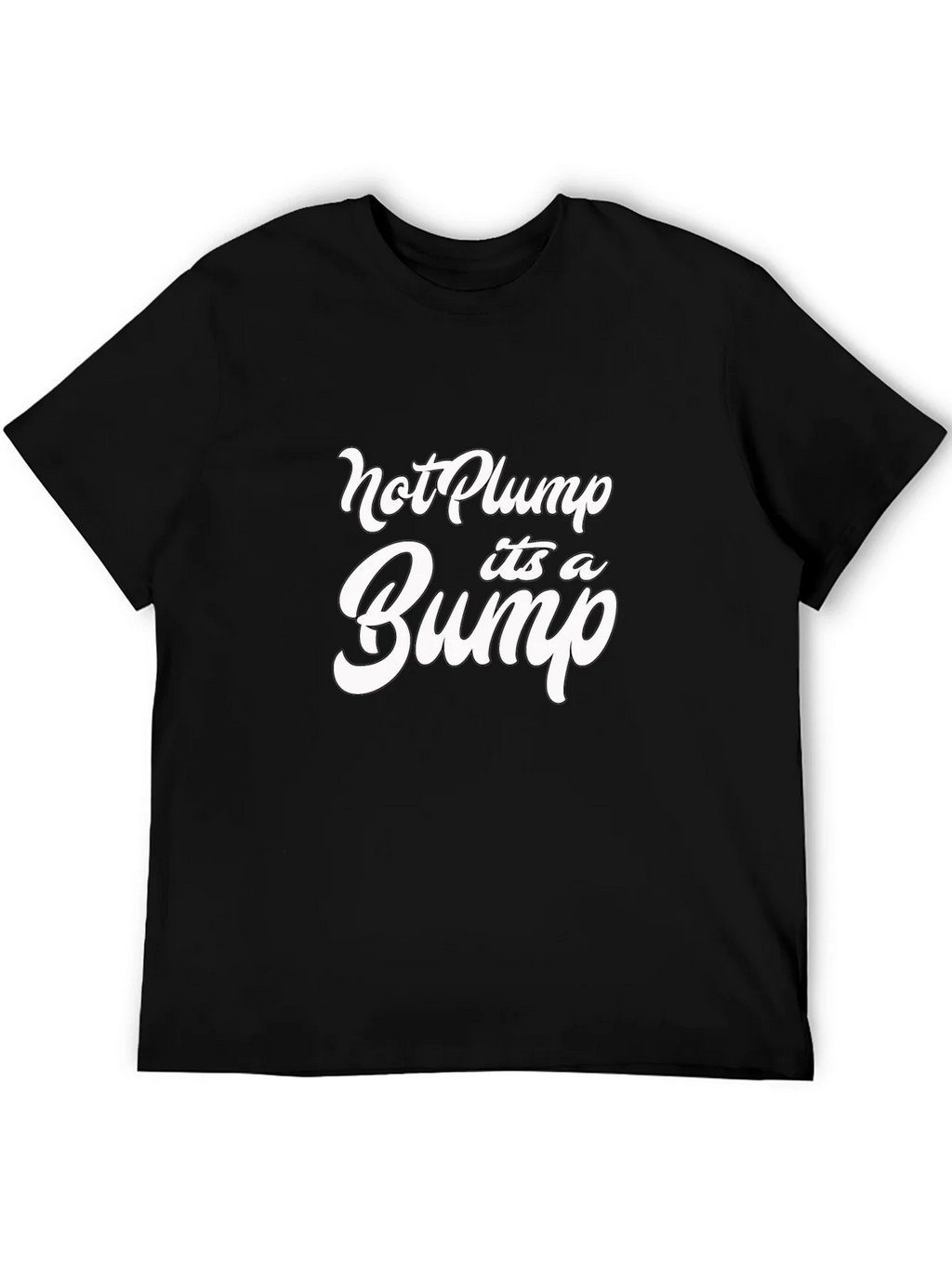 Not Plump Its A Bump Funny Graphic Tee product image 4