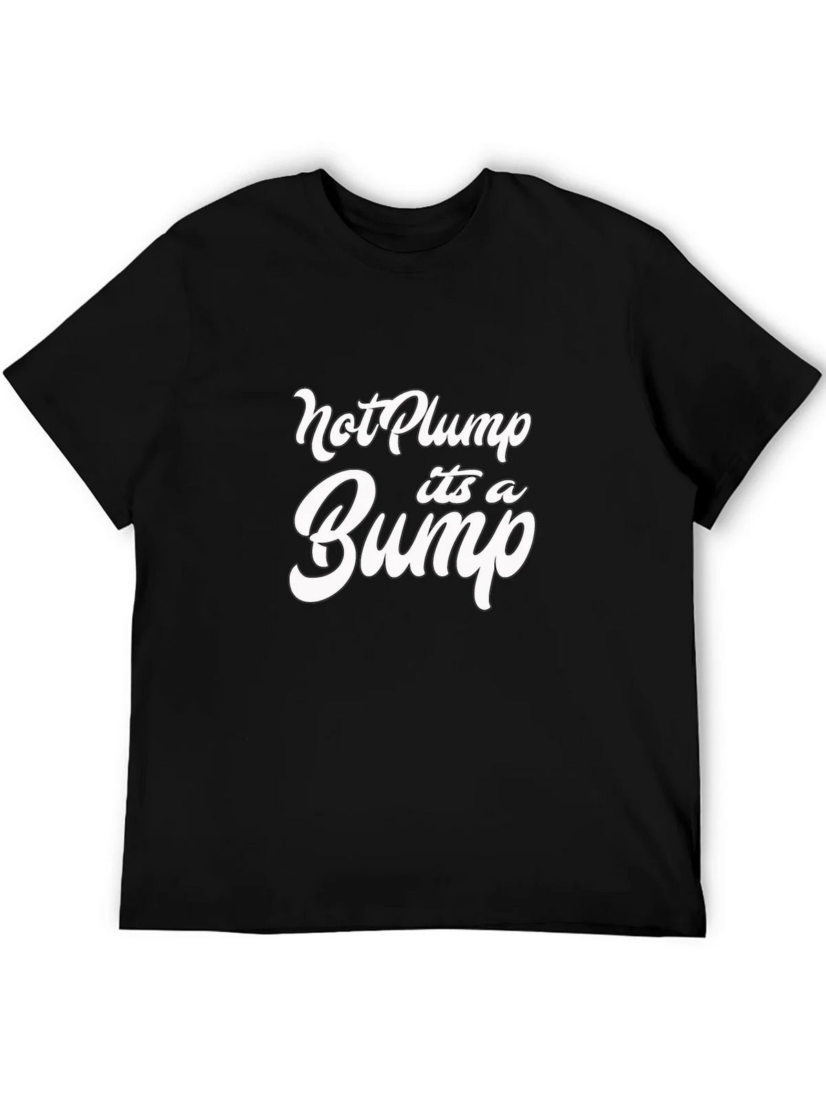 Not Plump Its A Bump Funny Graphic Tee product image 4
