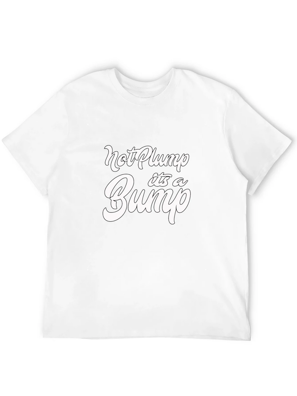 Not Plump Its A Bump Funny Graphic Tee product image 10